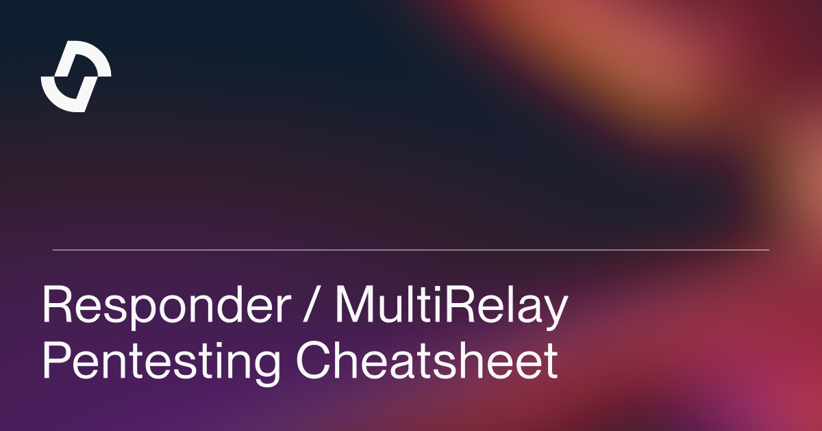 Responder / MultiRelay Pentesting Cheatsheet - Virtue Security